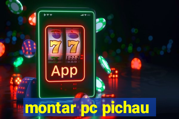 montar pc pichau